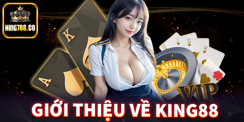 Giới thiệu về King88 sân chơi số 1 Việt Nam